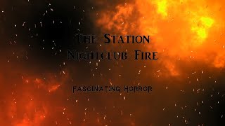 The Station Nightclub Fire  A Short Documentary  Fascinating Horror [upl. by Ern]